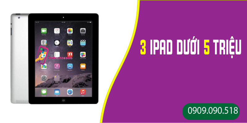  iPad giá rẻ dưới 5 triệu